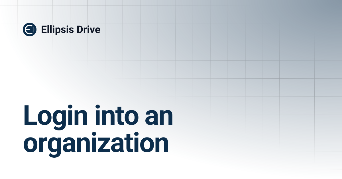 Login into an organization | Ellipsis Drive