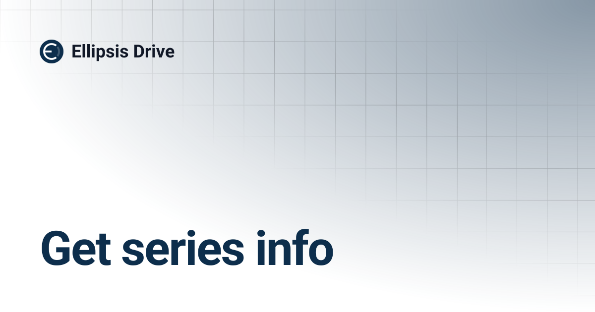 Get series info | Ellipsis Drive